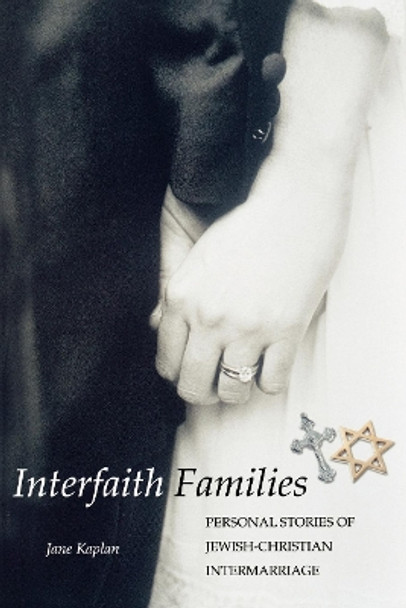 Interfaith Families: Personal Stories of Jewish-Christian Intermarriage by Janet Kaplan 9781596270114