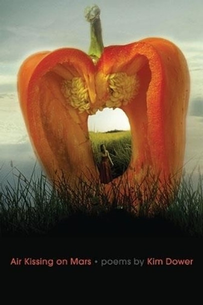 Air Kissing on Mars by Kim Dower 9781597091664