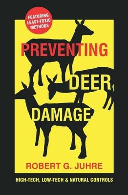 Preventing Deer Damage by Robert G. Juhre 9781601730244