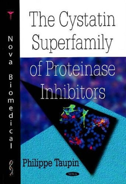 Cystatin Superfamily of Proteinase Inhibitors by Philippe Taupin 9781604560107