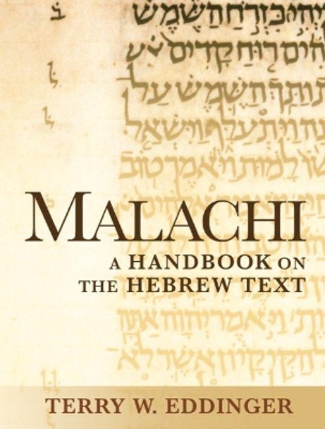 Malachi: A Handbook on the Hebrew Text by Terry W. Eddinger 9781602584273