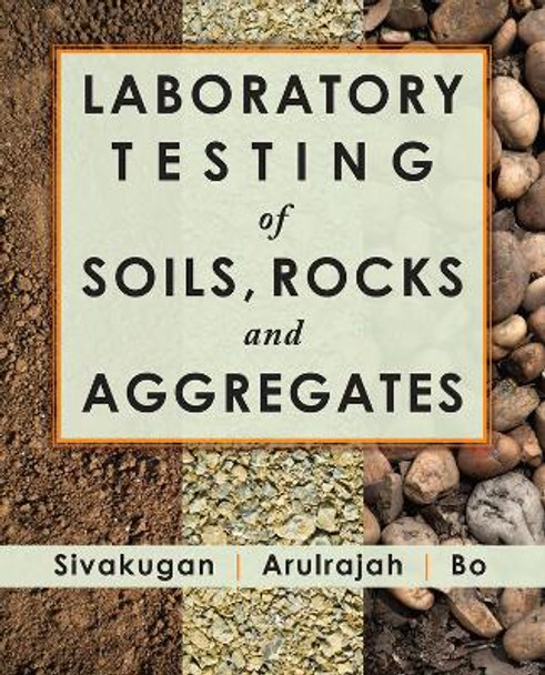 Laboratory Testing of Soils, Rocks and Aggregates by Nagaratnam Sivakugan 9781604270471