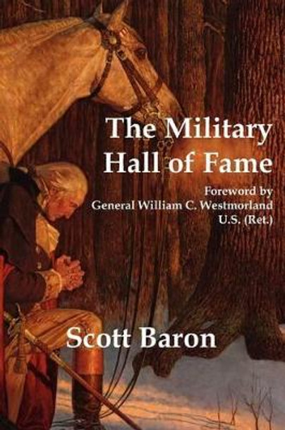 The Military Hall of Fame: Famous Americans Who Served in the Armed Forces by Scott Baron 9781596873506