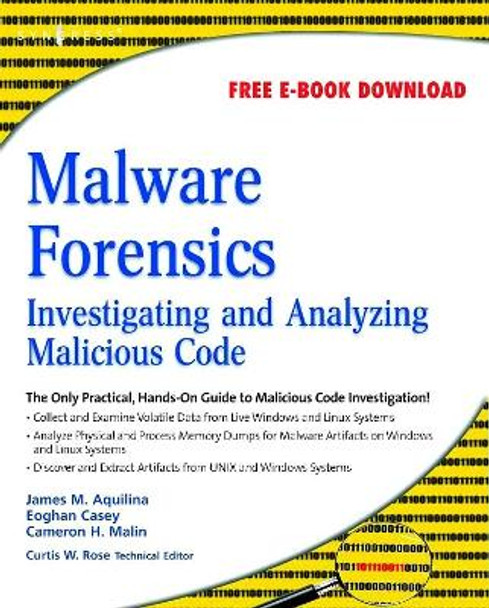 Malware Forensics: Investigating and Analyzing Malicious Code by Cameron H. Malin 9781597492683
