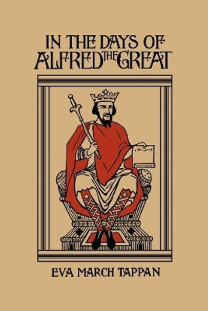 In the Days of Alfred the Great by Eva March Tappan 9781599150352