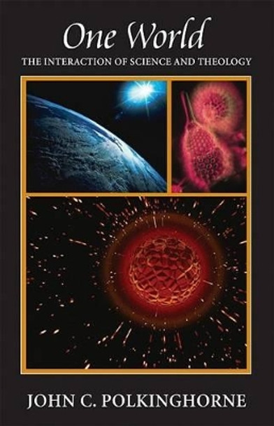 One World: The Interaction of Science and Theology by John Polkinghorne 9781599471112