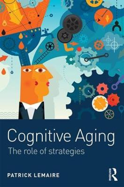 Cognitive Aging: The Role of Strategies by Patrick Lemaire