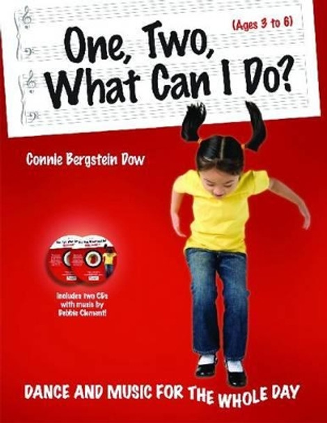 One, Two, What Can I Do?: Dance and Mucic for the Whole Day by Connie Bergstein Dow 9781605540405