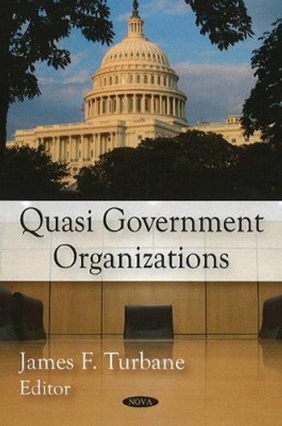 Quasi Government Organizations by James F. Turbane 9781606923009
