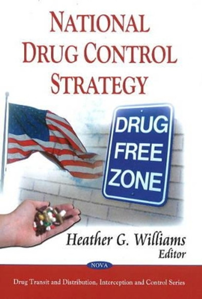 National Drug Control Strategy by Heather G. Williams 9781606925539