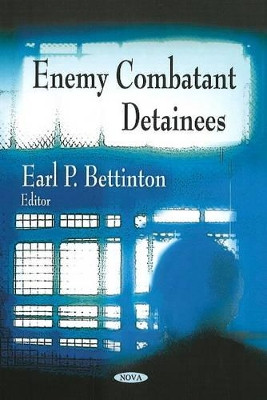 Enemy Combatant Detainees by Earl P. Bettinton 9781606925546