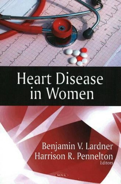 Heart Disease in Women by Benjamin V. Lardner 9781606920664