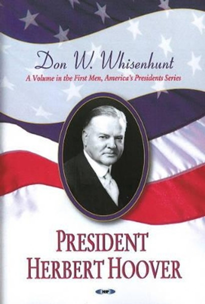 President Herbert Hoover by Donald W. Whisenhunt 9781604563825