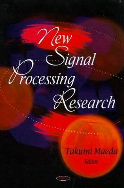 New Signal Processing Research by Takumi Maeda 9781604564792