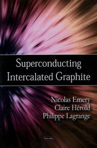 Superconducting Intercalated Graphite by Nicolas Emerya 9781604566093