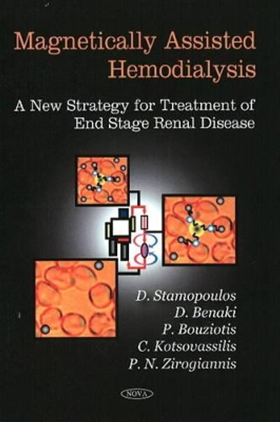 Magnetically-Assisted Hemodialysis: A New Strategy for Treatment of End Stage Renal Disease by Dimosthenis Stamopoulos 9781604566819