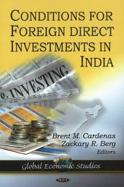 Conditions for Foreign Direct Investment in India by Brent M. Cardenas 9781604568622