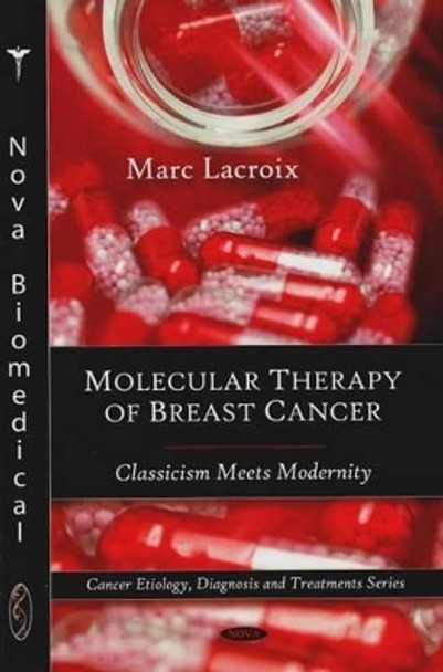 Molecular Therapy of Breast Cancer: Classicism Meets Modernity by Marc Lacroix 9781607415930