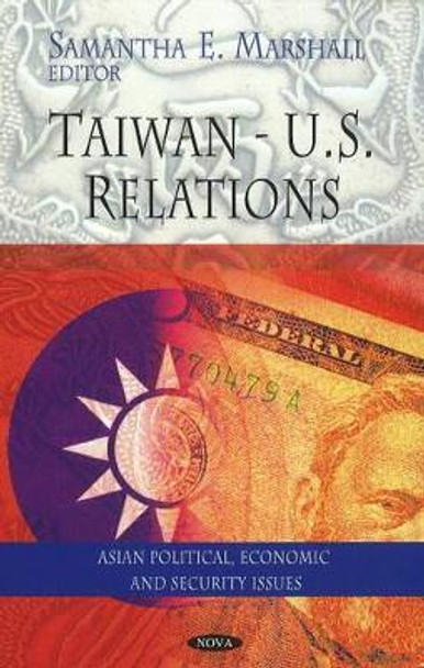 Taiwan - U.S. Relations by Samantha E. Marshall 9781608760718