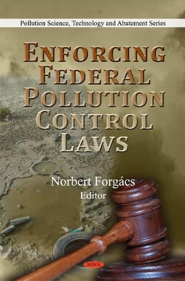 Enforcing Federal Pollution Control Laws by Norbert Forgacs 9781608760824