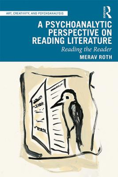 A Psychoanalytic Perspective on Reading Literature: Reading the Reader by Merav Roth