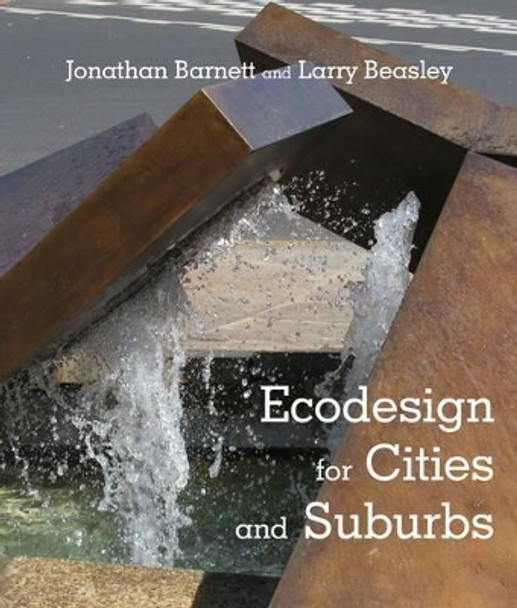 Ecodesign for Cities and Suburbs by Jonathan Barnett 9781610913423