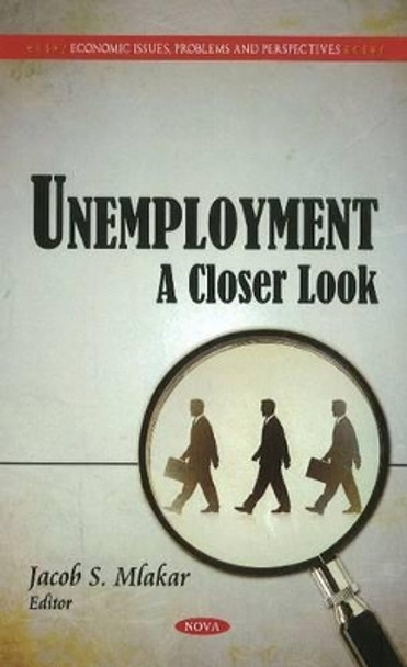 Unemployment: A Closer Look by Jacob S. Mlakar 9781611227628