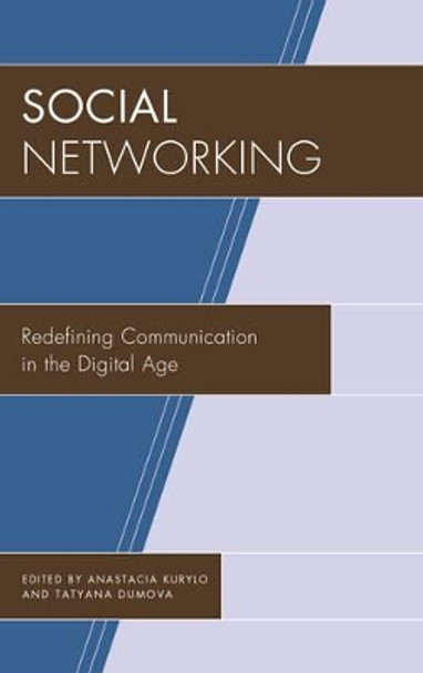 Social Networking: Redefining Communication in the Digital Age by Anastacia Kurylo 9781611477382