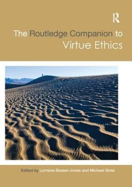 The Routledge Companion to Virtue Ethics by Lorraine L Besser