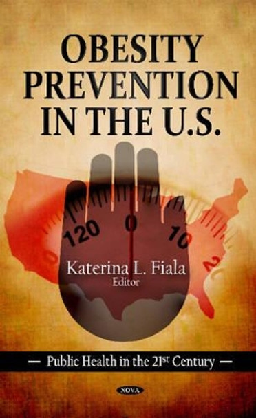 Obesity Prevention in the U.S. by Katerina L. Fiala 9781612099637