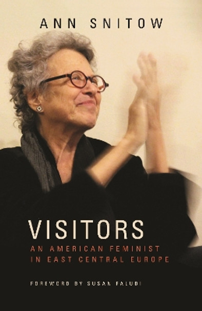 Visitors: An American Feminist in East Central Europe by Ann Snitow 9781613321317