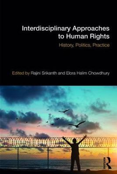 Interdisciplinary Approaches to Human Rights: History, Politics, Practice by Rajini Srikanth