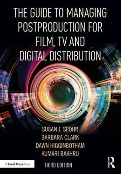 The Guide to Managing Postproduction for Film, TV, and Digital Distribution: Managing the Process by Barbara Clark