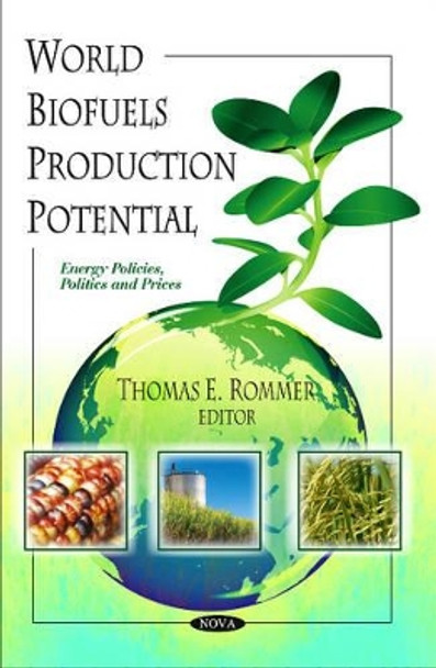 World Biofuels Production Potential by Thomas E. Rommer 9781616686635