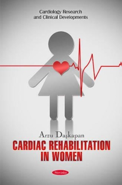 Cardiac Rehabilitation in Women by Arzu Daskapan 9781616681463