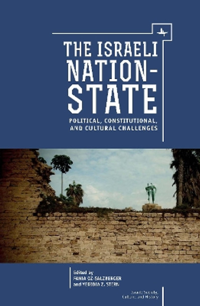 The Israeli Nation-State: Political, Constitutional, and Cultural Challenges by Fania Oz-Salzberger 9781618113924