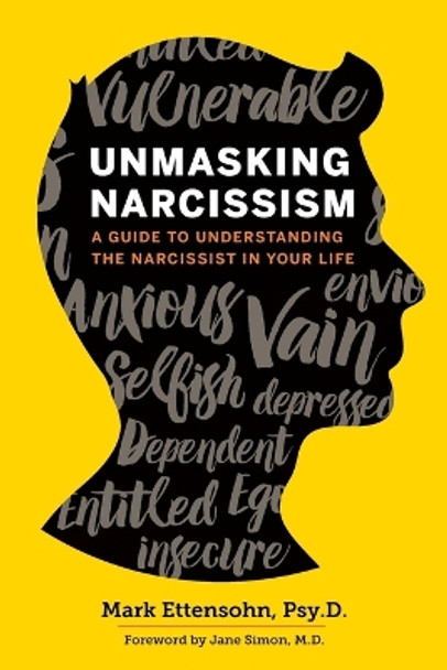 Unmasking Narcissism: A Guide To Understanding the Narcissist in Your Life by Mark Ettensohn 9781623156428