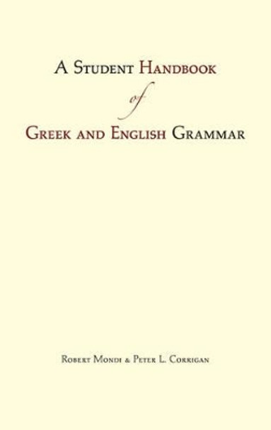 A Student Handbook of Greek and English Grammar by Robert Joseph Mondi 9781624660375