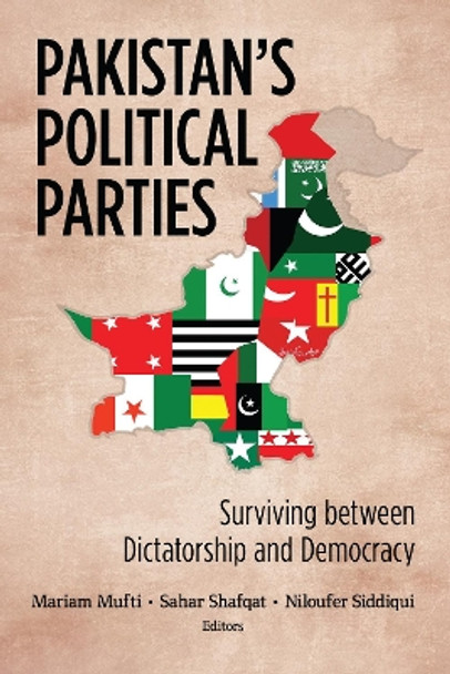 Pakistan's Political Parties: Surviving between Dictatorship and Democracy by Mariam Mufti 9781626167711