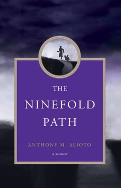 Ninefold Path: A Memoir by Anthony M. Alioto 9781618520371