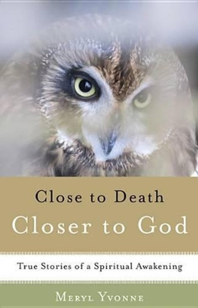 Closer to Death, Closer to God by Meryl Yvonne Crump 9781618520869