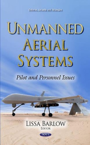 Unmanned Aerial Systems: Pilot and Personnel Issues by Lissa Barlow 9781633214743