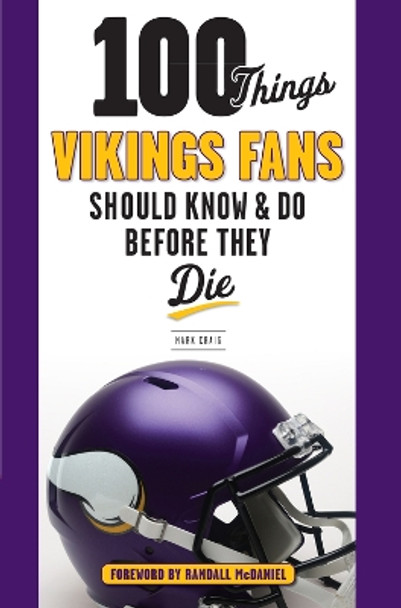 100 Things Vikings Fans Should Know and Do Before They Die by Mark Craig 9781629371955