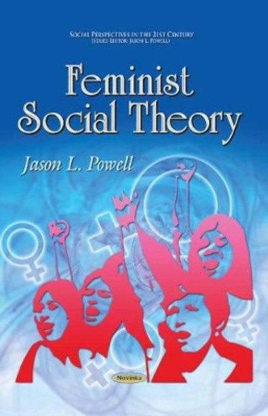 Feminist Social Theory by Jason L. Powell 9781629485355