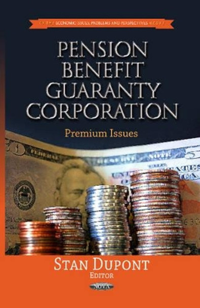 Pension Benefit Guaranty Corporation: Premium Issues by Stan Dupont 9781628081077