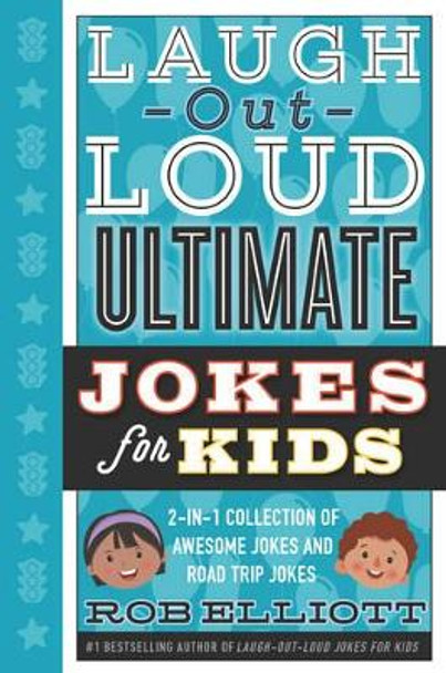 Laugh-Out-Loud Ultimate Jokes for Kids by Rob Elliott 9780062569776