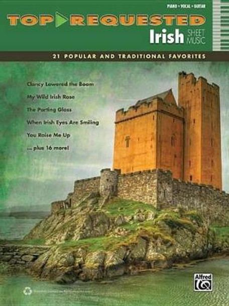 Top-Requested Irish Sheet Music: 21 Popular and Traditional Favorites (Piano/Vocal/Guitar) by Alfred Music 9780739094211