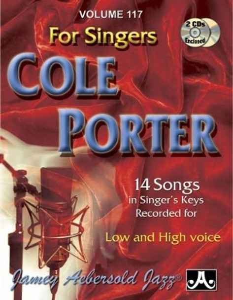 Volume 117: Cole Porter For Singers (with 2 Free Audio CDs): 14 Songs in Singer's Keys recorded for Low and High Voice: 117 by Cole Porter 9781562241551