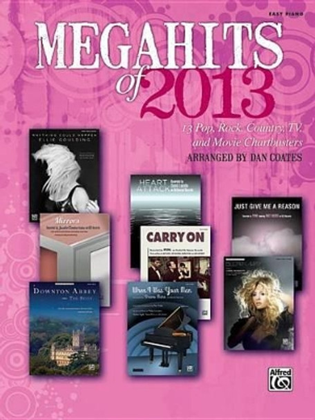 Megahits of 2013: 13 Pop, Rock, Country, Tv, and Movie Chartbusters (Easy Piano) by Dan Coates 9781470610234