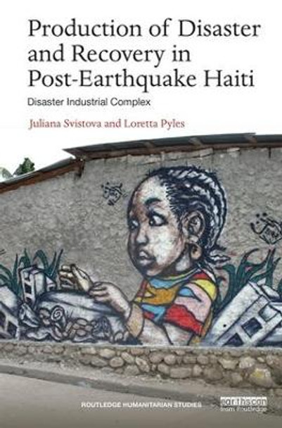 Production of Disaster and Recovery in Post-Earthquake Haiti: Disaster Industrial Complex by Juliana Svistova